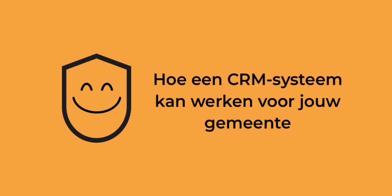 Hoe een CRM-systeem kan werken voor jouw gemeente