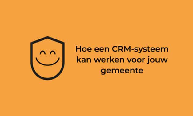 Hoe een CRM-systeem kan werken voor jouw gemeente