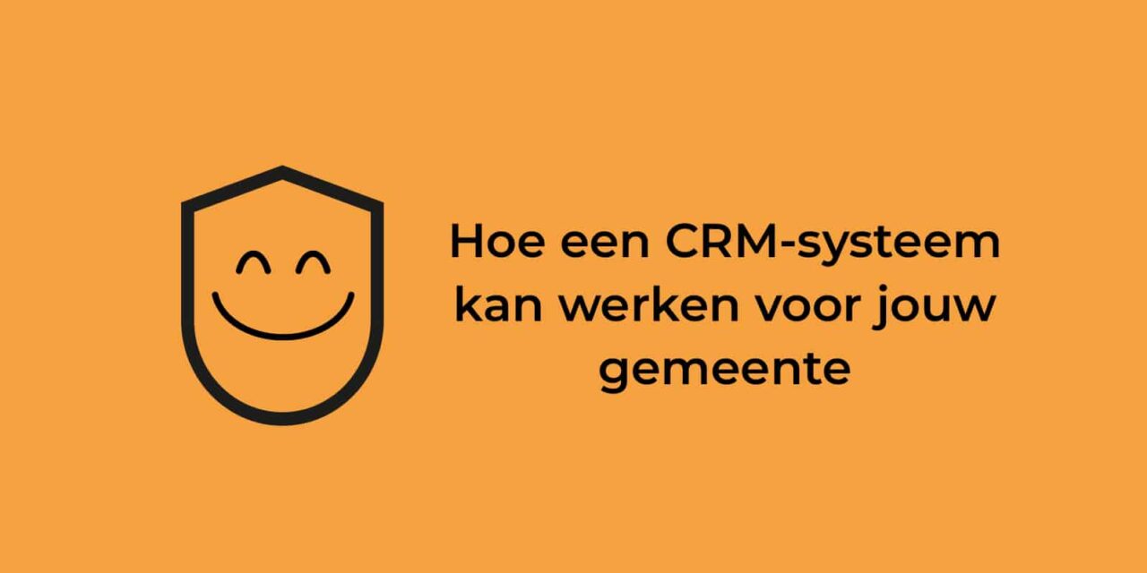 Hoe een CRM-systeem kan werken voor jouw gemeente