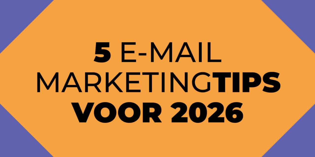 5 e-mailmarketingtips voor 2026